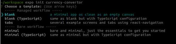 Expo CLI after the expo init command. The blank template is preselected, use that one.